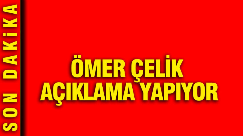 Ak parti sozcusu omer celik aciklama yapiyor tWSVeGzR